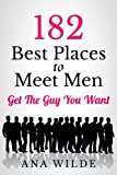 182 Best Places To Meet Men: Get The Guy You Want (How To Find Love)