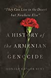 "They Can Live in the Desert but Nowhere Else": A History of the Armenian Genocide (Human Rights and Crimes against Humanity Book 23)