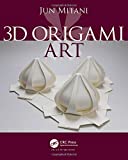 3D Origami Art (AK Peters/CRC Recreational Mathematics Series)