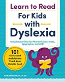 Learn to Read for Kids with Dyslexia: 101 Games and Activities to Teach Your Child to Read