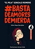 Basta de Amores de Mierda: Cómo detectar, cortar o evitar una relación tóxica. (Basta de Amores de Mierda - 'El Pela' Gonzalo Romero nº 1) (Spanish Edition)