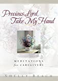 Precious Lord, Take My Hand: Meditations for Caregivers