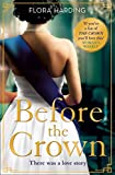 Before the Crown: The love story of Prince Philip and Princess Elizabeth and the most page-turning and romantic historical novel of the year!
