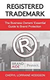 Registered Trademark: The Business Owners’ Essential Guide to Brand Protection