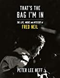 That's The Bag I'm In - The Life, Music and Mystery of Fred Neil