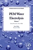 PEM Water Electrolysis (Volume 1) (Hydrogen and Fuel Cells Primers, Volume 1)