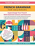 French Grammar for Beginners Textbook + Workbook Included: Supercharge Your French With Essential Lessons and Exercises