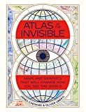 Atlas of the Invisible: Maps and Graphics That Will Change How You See the World