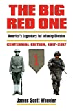 The Big Red One: America's Legendary 1st Infantry Division?Centennial Edition, 1917-2017 (Modern War Studies (Hardcover))