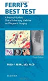 Ferri's Best Test: A Practical Guide to Clinical Laboratory Medicine and Diagnostic Imaging (Ferri's Medical Solutions)