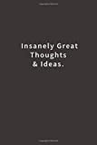 Insanely Great Thoughts & Ideas.: Lined notebook