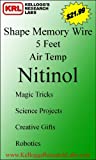 Kellogg's Research Labs, Air Temp 70Â°F (20Â°C), 0.020" (0.5mm) Shape Memory Nitinol Wire, 5 feet