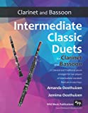 Intermediate Classic Duets for Clarinet and Bassoon: 22 classical and traditional pieces arranged especially for intermediate clarinet and bassoon players of equal standard.