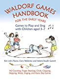 Waldorf Games Handbook for the Early Years: Games to Play and Sing with Children Aged 3–7: 142 Action, Finger, Circle, Clapping, Beanbag, Chasing, ... Story, and Singing Games (Waldorf Education)