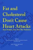 Fat and Cholesterol Don’t Cause Heart Attacks and Statins Are Not The Solution