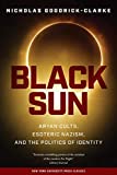 Black Sun: Aryan Cults, Esoteric Nazism, and the Politics of Identity