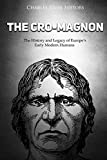 The Cro-Magnon: The History and Legacy of Europe’s Early Modern Humans