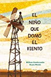 El niño que domó el viento / The Boy Who Harnessed the Wind (Spanish Edition)