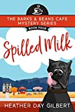 Spilled Milk (Barks & Beans Cafe Cozy Mystery Book 4)