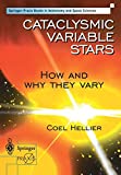 Cataclysmic Variable Stars - How and Why they Vary (Springer Praxis Books)