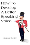 How To Develop A Better Speaking Voice