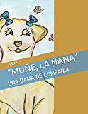 "MUÑE, LA NANA": UNA DAMA DE COMPAÑIA (Spanish Edition)