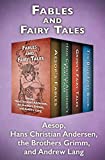 Fables and Fairy Tales: Aesop's Fables, Hans Christian Andersen's Fairy Tales, Grimm's Fairy Tales, and The Blue Fairy Book