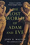 The Lost World of Adam and Eve: Genesis 2-3 and the Human Origins Debate (The Lost World Series Book 1)