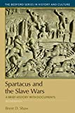 Spartacus and the Slave Wars: A Brief History with Documents (Bedford Series in History and Culture)