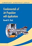 Fundamentals of Jet Propulsion with Applications (Cambridge Aerospace Series, Series Number 17)