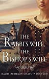 The Rabbi’s Wife, The Bishop’s Wife: A Historical Novel
