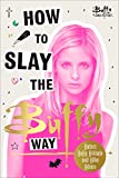 How to Slay the Buffy Way: Badass Buffy Attitude and Killer Life Advice