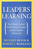 Leaders of Learning: How District, School, and Classroom Leaders Improve Student Achievement (Bringing the Professional Learning Community Process to Life)