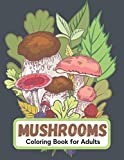 Mushrooms Coloring Book for Adults: Mushroom Coloring Book for grown-ups Filled with Mandalas, Floral and Paisley Patterns (50 Images)