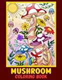 Mushroom Coloring Book: Magical Mushrooms, Mycology, Fungi Adult Coloring Book