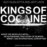 Kings of Cocaine: Inside the Medellin Cartel - An Astonishing True Story of Murder Money and International Corruption