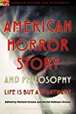 American Horror Story and Philosophy: Life Is but a Nightmare (Popular Culture and Philosophy)