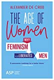 The Age of Women: Why Feminism also Liberates Men