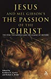 Jesus and Mel Gibson's Passion of the Christ: The Film, the Gospels and the Claims of History
