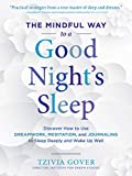 The Mindful Way to a Good Night's Sleep: Discover How to Use Dreamwork, Meditation, and Journaling to Sleep Deeply and Wake Up Well