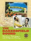 The Bakersfield Sound: Buck Owens Merle Haggard and California Country (LIVRE SUR LA MU)