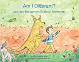Am I Different?: Jack and Kangaroo's Dyslexic Adventure