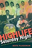 Highlife Saturday Night: Popular Music and Social Change in Urban Ghana (African Expressive Cultures)