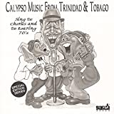 Calypso Music from Trinidad and Tobago - Sing De Chorus and De Roaring 70's