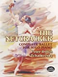 The Nutcracker: Complete Ballet for Solo Piano (Dover Music for Piano)