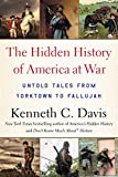 The Hidden History of America at War: Untold Tales from Yorktown to Fallujah (Don't Know Much About)