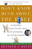 Don't Know Much About the Bible: Everything You Need to Know About the Good Book but Never Learned (Don't Know Much About Series)