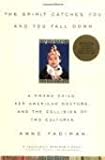 The Spirit Catches You and You Fall Down: A Hmong Child, Her American Doctors, and the Collision of
Two Cultures