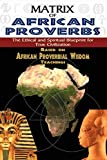 MATRIX OF AFRICAN PROVERBS: The Ethical and Spiritual Blueprint for True Civilization": based on African Proverbial Wisdom Teachings