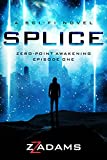 Splice: A Sci-fi Technothriller (Zero-Point Awakening Book 1)